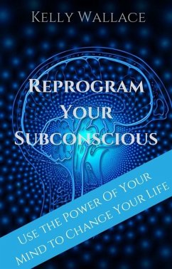Reprogram Your Subconscious (eBook, ePUB) - Wallace, Kelly