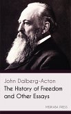 The History of Freedom and Other Essays (eBook, ePUB)