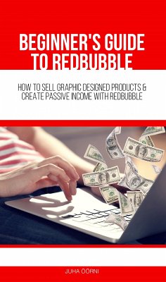 Beginner’s Guide to Redbubble (eBook, ePUB) - Öörni, Juha