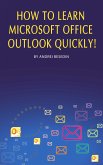 How to Learn Microsoft Office Outlook Quickly! (eBook, ePUB)