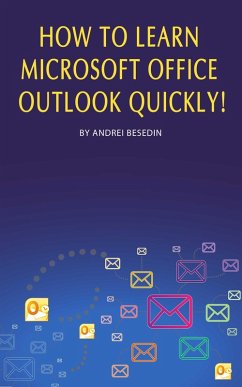 How to Learn Microsoft Office Outlook Quickly! (eBook, ePUB) - Besedin, Andrei