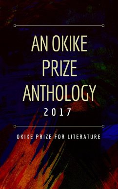 An Okike Prize Anthology 2017 (eBook, ePUB) - for Literature, Okike Prize