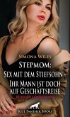 Stepmom: Sex mit dem Stiefsohn - Ihr Mann ist doch auf Geschäftsreise   Erotische Geschichte (eBook, PDF)