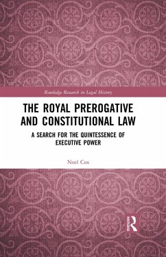 The Royal Prerogative and Constitutional Law (eBook, ePUB) - Cox, Noel