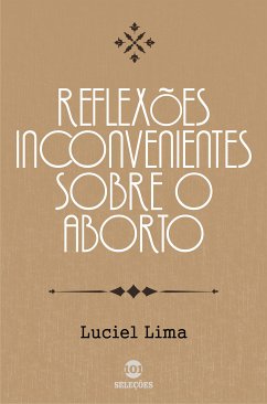 Reflexões inconvenientes sobre o aborto (eBook, ePUB) - Lima, Luciel