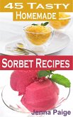 45 Tasty Homemade Sorbet Recipe (eBook, ePUB)