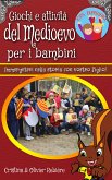 Giochi e attività del Medioevo per i bambini (eBook, ePUB)