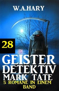 Geister-Detektiv Mark Tate 28 - 5 Romane in einem Band (eBook, ePUB) - Hary, W. A.