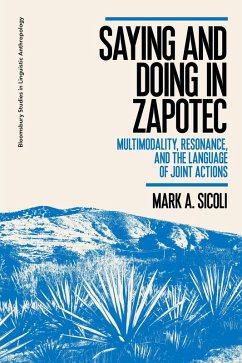 Saying and Doing in Zapotec (eBook, ePUB) - Sicoli, Mark A. Saying and Doing in Zapotec (eBook, ePUB) - Sicoli, Mark A.
