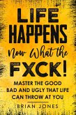 Life Happens now what the Fxck (eBook, ePUB)