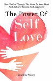 The Power Of Self-Love: How To Cut Through The Voice In Your Head And Achieve Success And Happiness (eBook, ePUB)