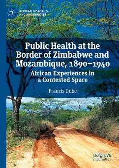 Public Health at the Border of Zimbabwe and Mozambique, 1890–1940 (eBook, PDF) - Dube, Francis