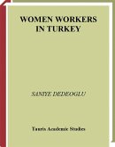 Women Workers in Turkey (eBook, ePUB) Women Workers in Turkey (eBook, ePUB)