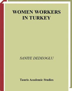 Women Workers in Turkey (eBook, ePUB) - Dedeoglu, Saniye