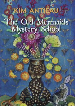 The Old Mermaids Mystery School (eBook, ePUB) - Antieau, Kim