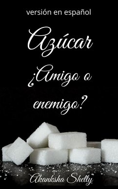 Cover Azúcar ¿Amigo o enemigo? (eBook, ePUB)