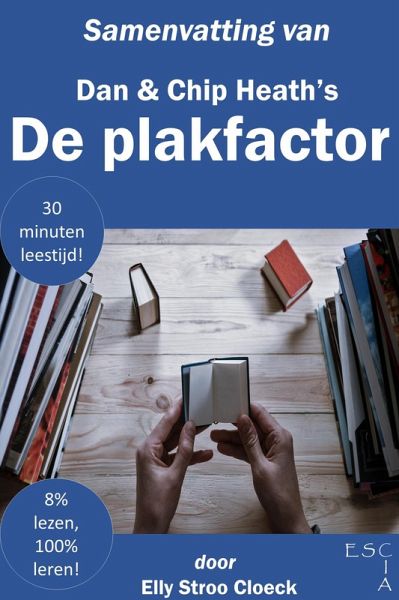 Samenvatting van Dan & Chip Heath's De Plakfactor (Beïnvloeden Collectie) (eBook, ePUB)