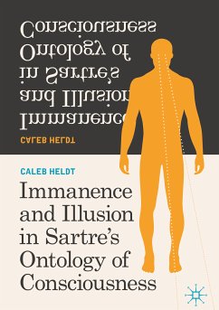 Immanence and Illusion in Sartre’s Ontology of Consciousness (eBook, PDF) - Heldt, Caleb