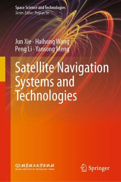 Satellite Navigation Systems and Technologies (eBook, PDF) - Xie, Jun; Wang, Haihong; Li, Peng; Meng, Yansong