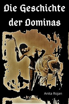 Die Geschichte der Dominas (eBook, ePUB) - Rojan, Amita