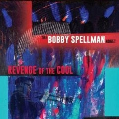 Revenge Of The Cool - Spellman,Bobby Nonet