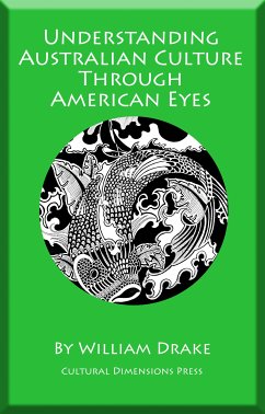 Understanding Australian Culture Through American Eyes (eBook, ePUB) - Drake, William