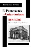 El Pentecostés del Unitarianismo Americano (eBook, ePUB)