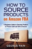 How to Source Products on Amazon FBA (eBook, ePUB)