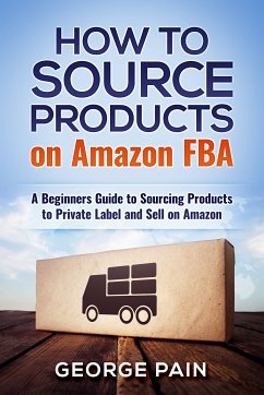 How to Source Products on Amazon FBA (eBook, ePUB) - Pain, George