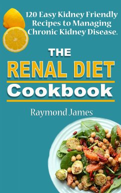 The Renal Diet Cookbook (eBook, ePUB) - James, Raymond