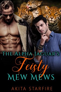 The Alpha Jaguar's Feisty Mew Mews (eBook, ePUB) - StarFire, Akita