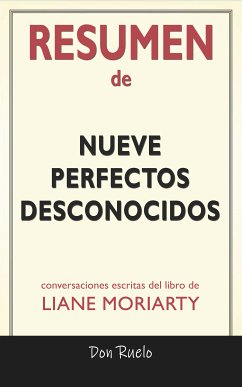 Resumen de Nueve Perfectos Desconocidos: Conversaciones Escritas Del Libro De Liane Moriarty (eBook, ePUB) - Ruielo, Don