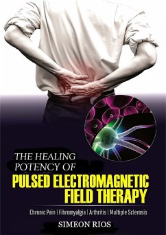 The Healing Potency Of Pulsed Electromagnetic Field Therapy (eBook, ePUB) - Rios, Simeon