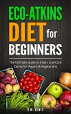 Eco-Atkins Diet Beginner's Guide and Cookbook (eBook, ePUB)