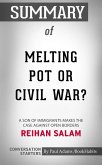 Summary of Melting Pot or Civil War?: A Son of Immigrants Makes the Case Against Open Borders (eBook, ePUB) Summary of Melting Pot or Civil War?: A Son of Immigrants Makes the Case Against Open Borders (eBook, ePUB)