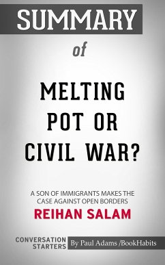 Summary of Melting Pot or Civil War?: A Son of Immigrants Makes the Case Against Open Borders (eBook, ePUB) - Adams, Paul