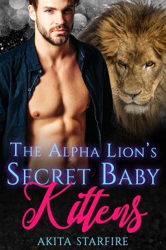 The Alpha Lion's Secret Baby Kittens (eBook, ePUB) - StarFire, Akita