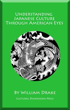 Understanding Japanese Culture Through American Eyes (eBook, ePUB) - Drake, William