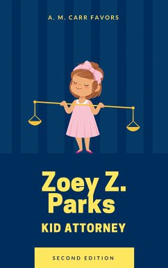 Zoey Z. Parks Kid Attorney (eBook, ePUB) - Carr Favors, A. M.