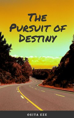 The Pursuit of Destiny (eBook, ePUB) - Eze, Osita