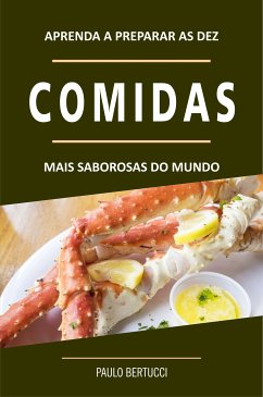 Aprenda a preparar as 10 comidas mais saborosas do mundo (eBook, ePUB) - Bertucci, Paulo