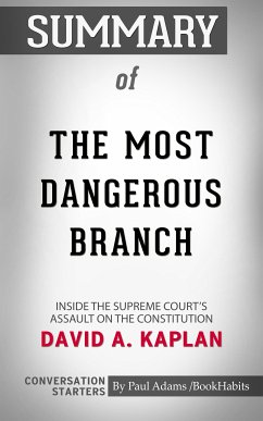 Summary of The Most Dangerous Branch: Inside the Supreme Court's Assault on the Constitution (eBook, ePUB) - Adams, Paul