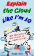 Explain the Cloud Like I'm 10 (eBook,... - Bild 1