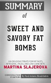 Summary of Sweet and Savory Fat Bombs: 100 Delicious Treats for Fat Fasts, Ketogenic, Paleo, and Low-Carb Diets (eBook, ePUB)