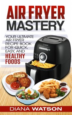 Air Fryer Mastery Cookbook (eBook, ePUB) - Watson, Diana