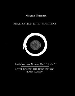 Realization Into Hermetics Initiation And Masters Part 1, 2 And 3 (eBook, ePUB) - Sarmarx, Magnus