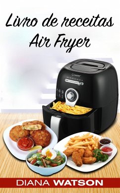 Livro de receitas Air Fryer (eBook, ePUB) - Watson, Diana