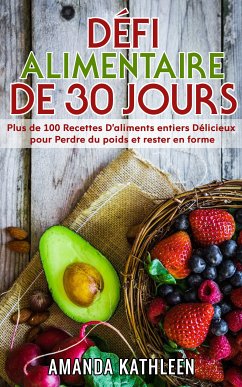 Défi Alimentaire de 30 Jours (eBook, ePUB) - Kathleen, Amanda