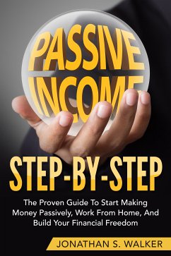 Passive Income Step By Step (eBook, ePUB) - Walker, Jonathan S.