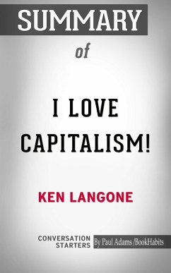Summary of I Love Capitalism!: An American Story (eBook, ePUB) - Adams, Paul